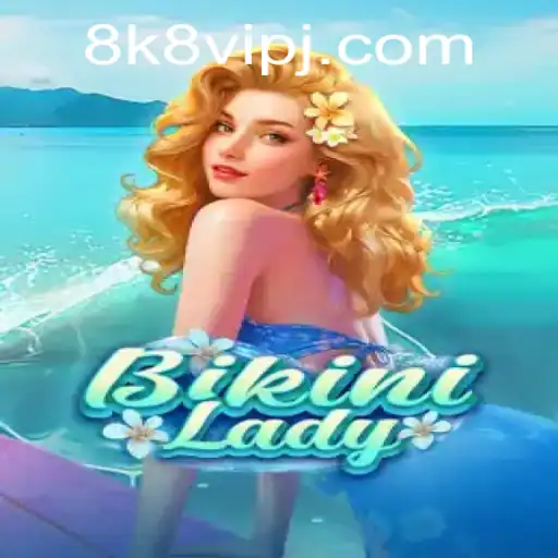 BikiniLady: A Luxurious Dive into the World of 8k8 Vip Gaming