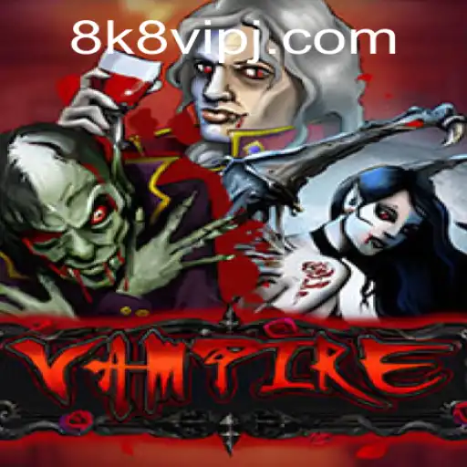 Vampire: A Thrilling Game Experience in 8k8 VIP Mode
